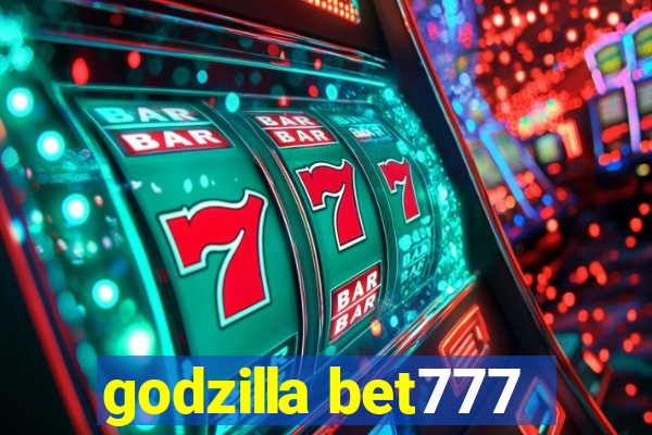 godzilla bet777